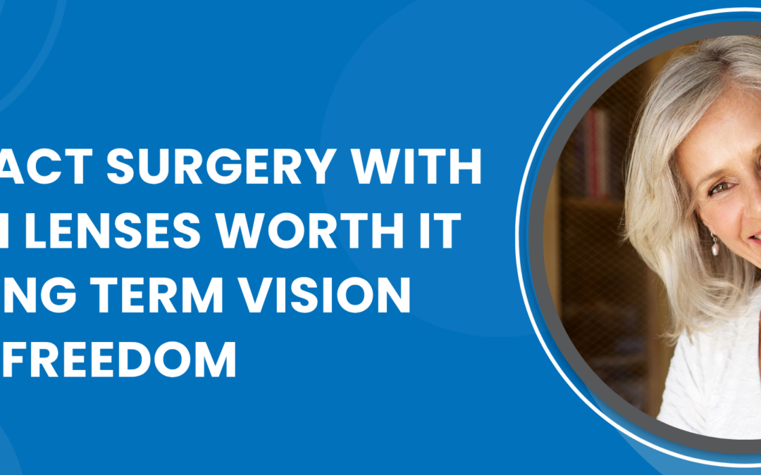 Is Cataract Surgery With Premium Lenses Worth It for Long Term Vision Freedom